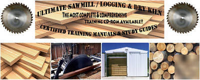 Complete sawmill / logging / dry kiln operations manual