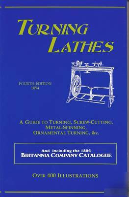 Turning lathes - 4TH ed.- lathe guide - by james lukin