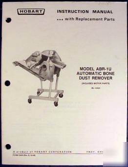 Hobart abr-1U bone dust remover manual & parts book