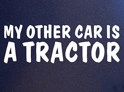 My other car is farm tractor truck bumper sticker decal
