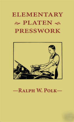 Letterpress manual - elementary platen presswork - polk