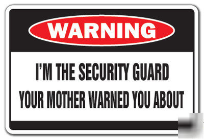 I'm the security guard -warning sign- mother safety gag