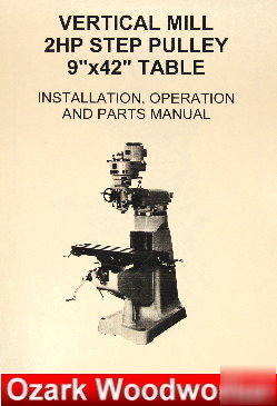 9X42 mill part operator's manual grizzly,jet,enco,asian